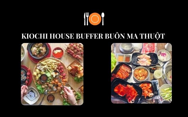 #6. Kicochi House Buffet - buffer ngon Buôn Mê Thuột