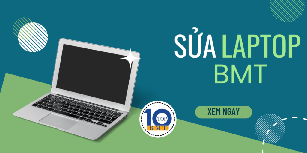 Top 10 Địa Chỉ Sửa Laptop Bmt, Đắk Lắk Chuyên Nghiệp Uy Tín